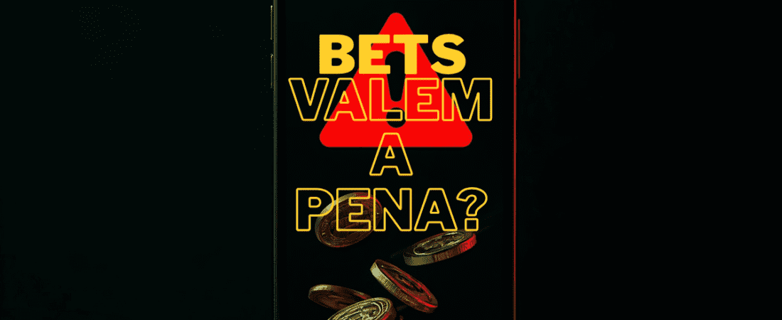 Bets Valem a Pena? A Verdade que Ninguém te Conta em 2026