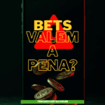 Bets Valem a Pena- A Verdade que Ninguém te Conta