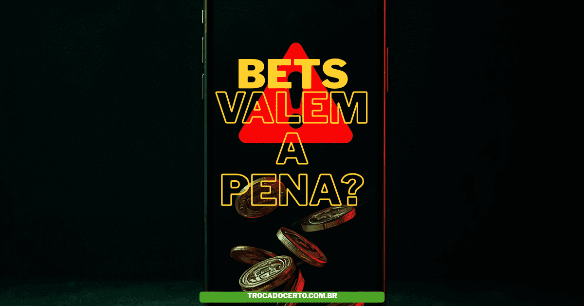 Bets Valem a Pena? A Verdade que Ninguém te Conta em 2026