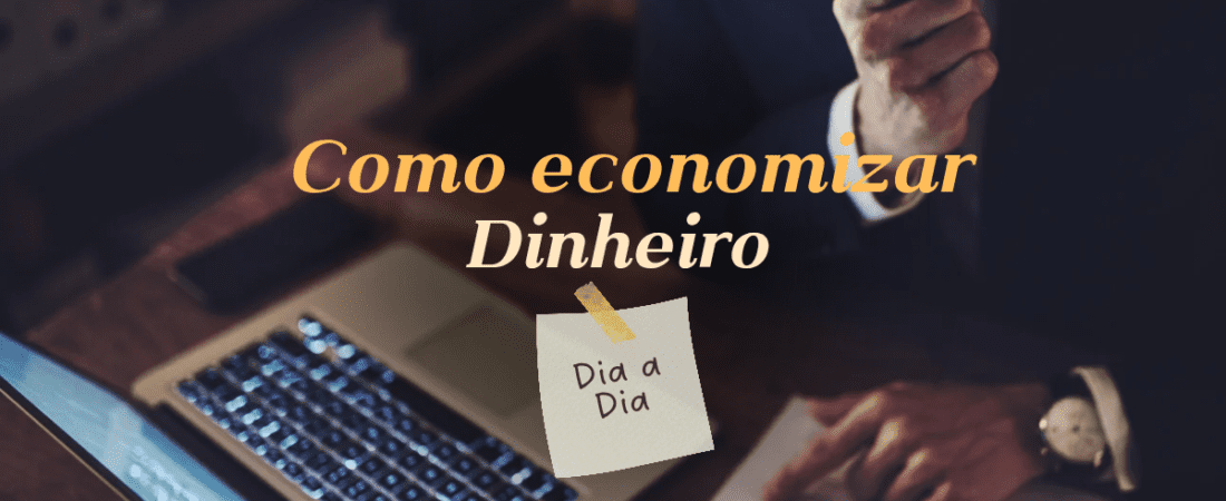 Como Economizar Dinheiro no Dia a Dia em 2026: 15 Dicas Práticas