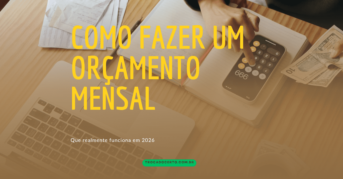 Como Fazer um Orçamento Mensal que Realmente Funciona em 2026