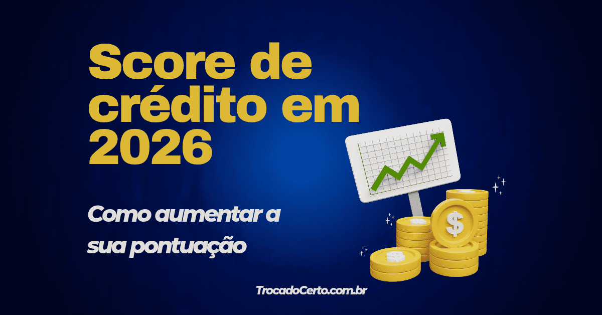 Score de Crédito O Que É, Como Funciona e Como Aumentar o Seu em 2026