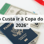 Quanto custa ir à Copa do Mundo 2026