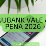 Nubank Vale a Pena 2026