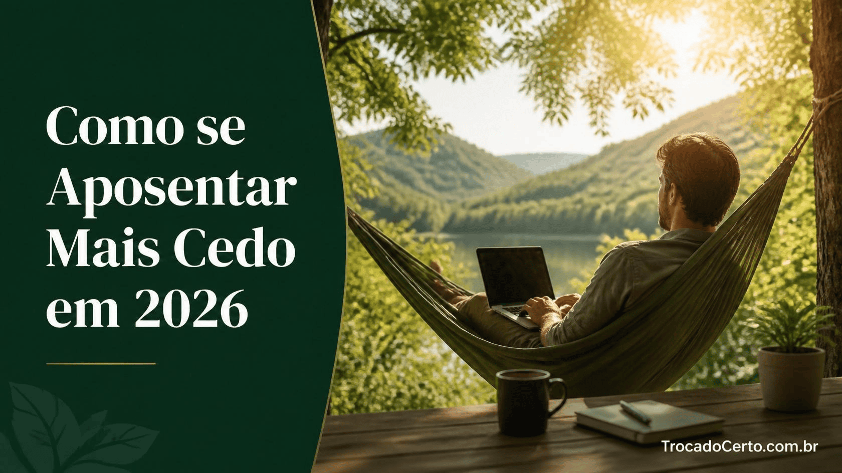 Como se Aposentar Mais Cedo em 2026: O Guia Para Quem Não Quer Trabalhar Até os 65 Anos