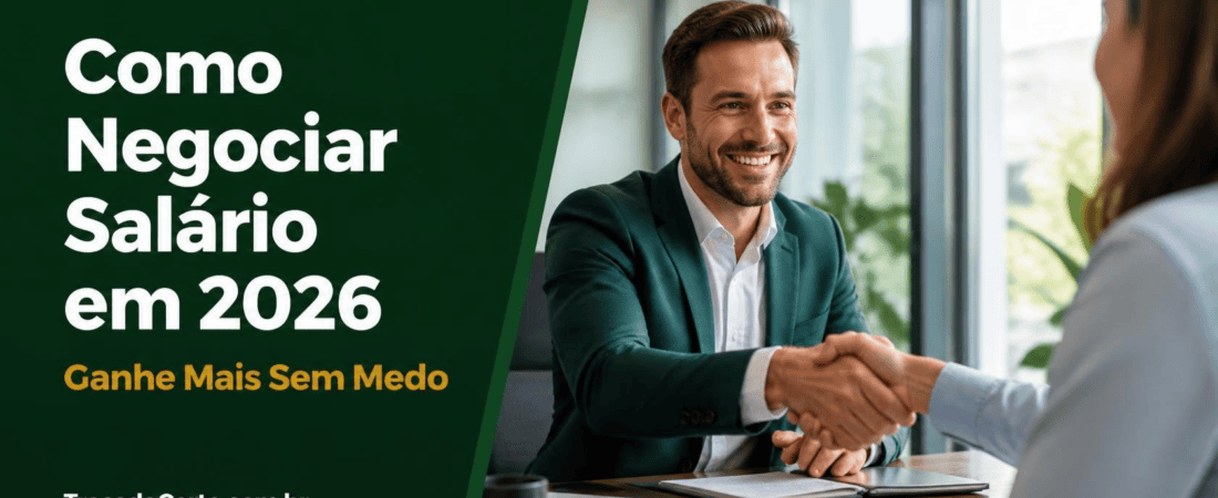 Como Negociar Salário em 2026: O Guia Completo Para Ganhar Mais Sem Medo