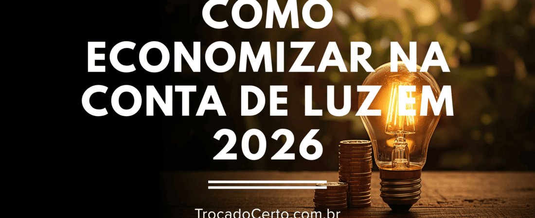 Como Economizar na Conta de Luz em 2026 Sem Abrir Mão do Conforto