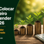 Como Colocar o Dinheiro Para Render em 2026: O Guia Definitivo Para Quem Quer Parar de Perder Dinheiro