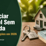 Como Financiar um Imóvel Sem Entrada em 2026: Existe Essa Possibilidade?
