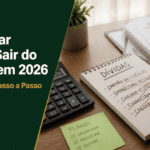 Como Pagar Dívidas e Sair do Vermelho em 2026: O Guia Mais Completo da Internet