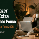 Como Fazer Renda Extra Trabalhando Pouco em 2026: 12 Formas Que Cabem na Sua Rotina Você quer ganhar mais mas já