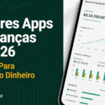 Melhores Aplicativos de Finanças Pessoais em 2026: Qual Usar Para Organizar o Dinheiro de Vez Melhores Aplicativos de Finanças Pessoais em 2026: Qual Usar Para Organizar o Dinheiro de Vez